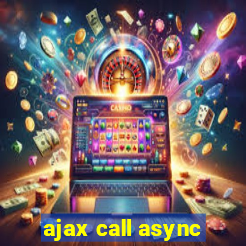 ajax call async